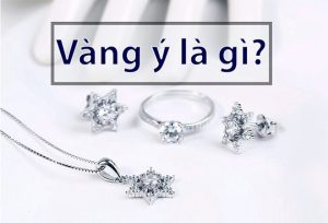Vàng Ý 750 Thông Tin Cần Biết và Có Nên Mua Không
